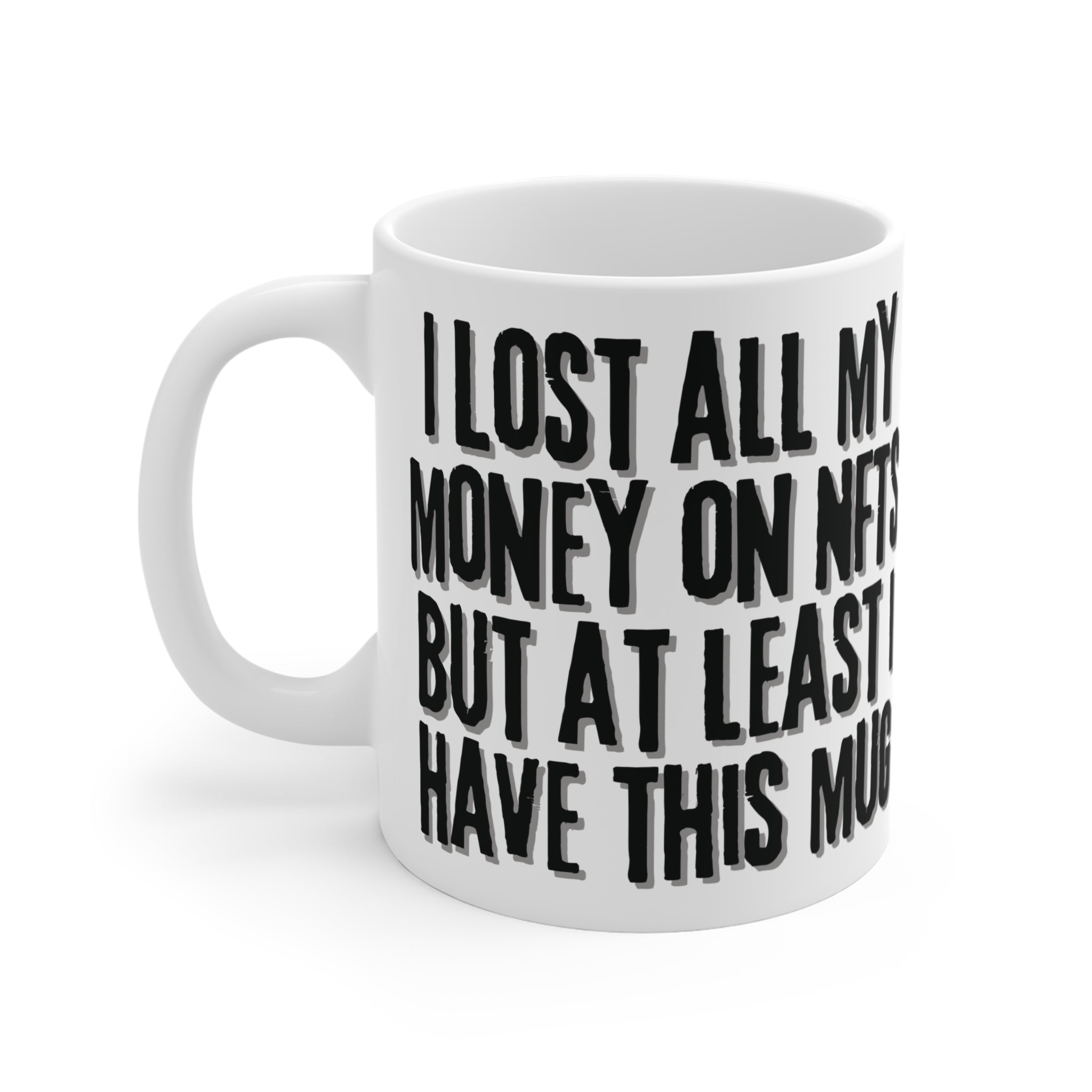Lost All My Money On NFTs Ceramic Mug